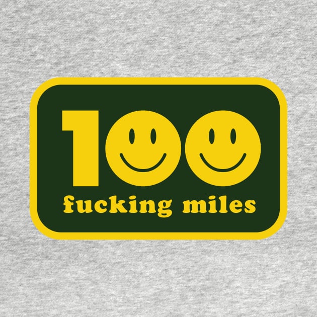 100 F*cking Miles by PodDesignShop